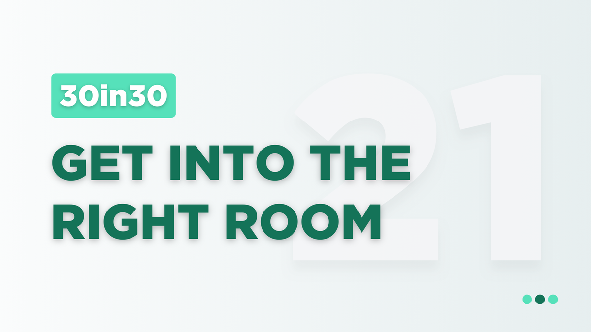 Get Into The Right Room